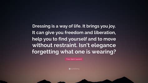 yves saint laurent dressing is a way of life|y st laurent quotes.